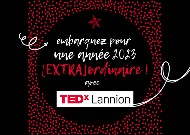 L’équipe TEDxLannion vous partage ses voeux pour 2023…